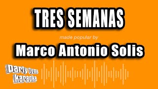 Marco Antonio Solis  Tres Semanas Versión Karaoke [upl. by Yrrep]