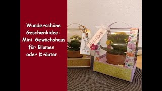 Wunderschöne Geschenkidee Gewächshaus für Blumen o Kräuter  HochzeitGeldgeschenk  Stampin´ Up® [upl. by Nivlek]