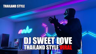 DJ SWEET LOVE X MY NECK MY BACK THAILAND STYLE TIK TOK TERBARU 2024 [upl. by Zelda]