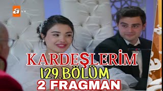 KARDEŞLERİM 129BÖLÜM FRAGMAN [upl. by Fritzie]