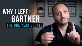 Why I Left Gartner The One Year Update [upl. by Norina]