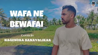 WAFA NE BEWAFAI  COVER SONG  NAGENDRA A BANAVALIKAR  ARIJIT SINGH  HIMESH RESHAMMIYA [upl. by Ailyt]