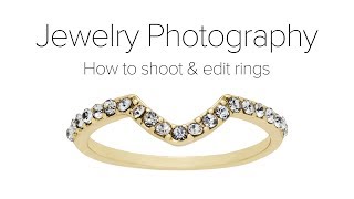 Ring Jewelry Photography Tutorial  Shooting and Editing Rings [upl. by Podvin578]