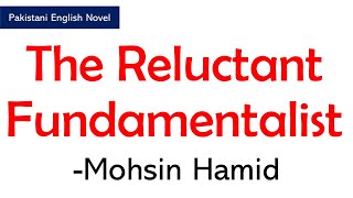 The Reluctant Fundamentalist by Mohsin Hamid Detailed Summary amp Character Analysis in UrduHindi [upl. by Jacquie]