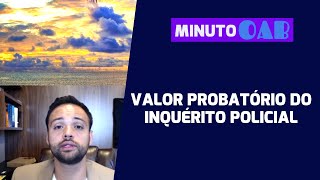 VALOR PROBATÓRIO INQUÉRITO POLICIAL [upl. by Irotal]