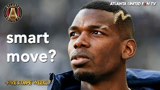 WHATS WITH THE PAUL POGBA TO ATLANTA UNITED TALK  FIVE STRIPE WEEKLY 335 [upl. by Meggs]