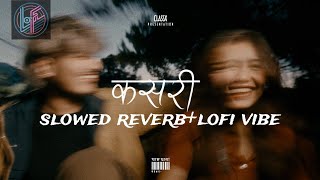 Yabesh Thapa  Kasari  कसरीslowed reverblofi VersionNEW NEPALI SONG REVERB AND LOFI VERSION [upl. by Kalil48]