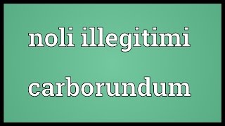 Noli illegitimi carborundum Meaning [upl. by Neddy]