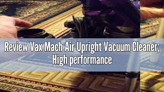 Review Vax Mach Air Upright Vacuum Cleaner High performance Multicyclonic with No Loss of Suctio [upl. by Fernald]