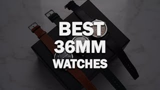 Discover the BEST 36mm Watches You Need [upl. by Cyd]