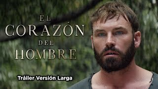 El Corazon del Hombre  Trailer Versión Larga [upl. by Binnings173]