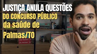 JUSTIÃ‡A ANULA QUESTÃ•ES DO CONCURSO PÃšBLICO DA SAÃšDE DE PALMAS  TOCANTINS [upl. by Gebhardt144]