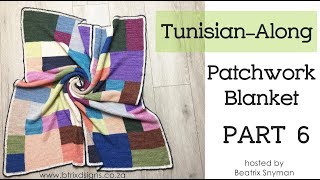 Patchwork Blanket Tunisian Along TAL  Part 6 Btrix Dsigns [upl. by Nnylsoj]