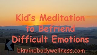 Kids Meditation to Befriend Difficult Emotions [upl. by Dranyar578]