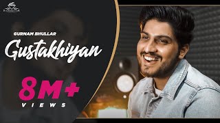 Gurnam bhullar  Gustakhiyan  official video  punjabi song 2020 [upl. by Learsi326]