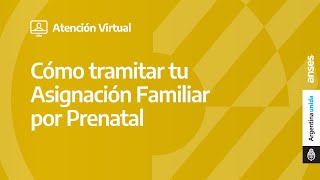 Tutorial  Cómo tramitar tu Asignación Familiar por Prenatal en Atención Virtual de ANSES [upl. by Janeen]