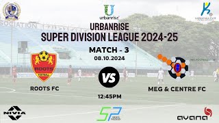 URBANRISE  SUPER DIVISION LEAGUE CHAMPIONSHIP 202425  ROOTS FC VS MEG amp CENTRE FC  81024 [upl. by Boj]