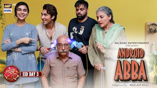 Android Abba  Shehroze Sabzwari  Aadi Adeal Amjad  Eid Special Telefilm  24th April 2023 [upl. by Hterrag]