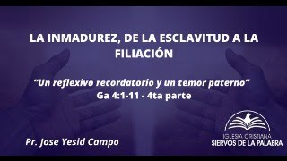 La inmadurez de la esclavitud a la filiación Ga 4111 4ta parte [upl. by Gebelein]