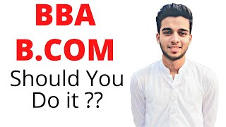 Scope of BBA and BCOM  Should You Do BBA or BCOM  BBA in Pakistan [upl. by Nannek11]