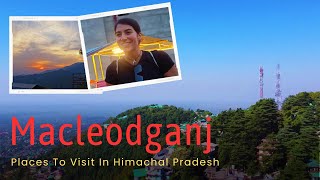 Exploring Macleodganj  Places To Visit In Macleodganj  Himachal Pradesh [upl. by Barry]