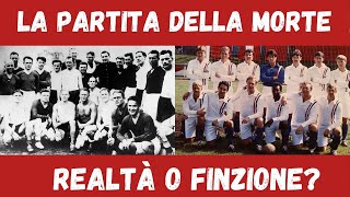 La vera storia della quotPARTITA DELLA MORTEquot [upl. by Nyrrat448]