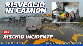 EP9  RISVEGLIO IN CAMION RISCHIO INCIDENTE IN AUTOSTRADA [upl. by Wong]