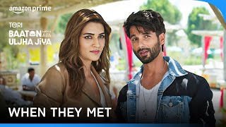 When They Met ft Shahid Kapoor Kriti Sanon  Teri Baaton Mein Aisa Uljha Jiya  Prime Video India [upl. by Herbie]