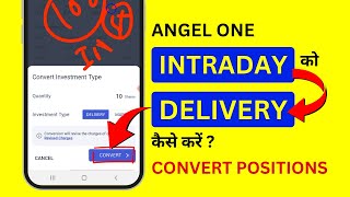 Convert Intraday to Delivery Angel One  Intraday Ko Delivery Mein Kaise Convert Karen [upl. by Gathard]