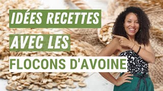 IDÉES RECETTE avec les FLOCONS DAVOINE [upl. by Gebhardt]