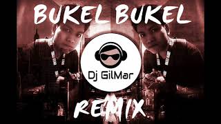 Bukel Bukel Remix  DJ GilMar [upl. by Yrocej481]