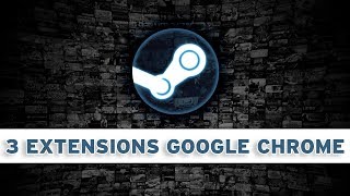 3 EXTENSIONS GOOGLE CHROME INDISPENSABLE POUR STEAM [upl. by Oilla971]