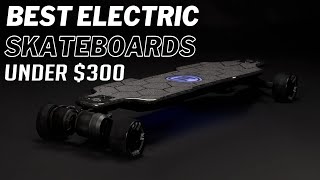 5 Best Electric Skateboards Under 300 2024  Best ESkateboard Under 300 [upl. by Sivatnod]