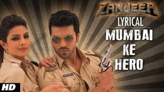 Mumbai Ke Hero Full Song with Lyrics  Zanjeer  Ram Charan Priyanka Chopra [upl. by Oiznun]