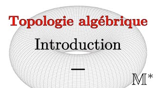 Topologie algébrique  Introduction [upl. by Kelby]