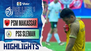 PSM Makassar VS PSS Sleman  Highlights  BRI Liga 1 202324 [upl. by Zuliram]