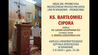 Msza św prymicyjna ks Bartłomieja Cipora  wdzięcznego pacjenta USD w Krakowie [upl. by Arretak]