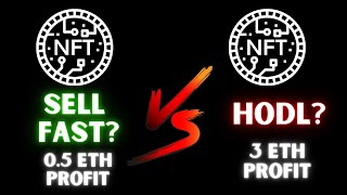 SHOULD YOU SELL YOUR NFT FAST OR HOLD FOR POTENTIALLY MORE PROFIT [upl. by Thomasa365]