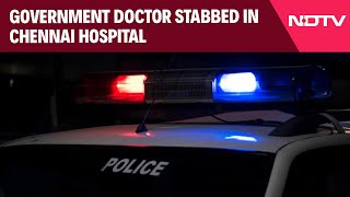 Chennai Doctor Stabbed  Doctor Stabbed 7 Times By Patients Son In Chennai Hospital [upl. by Tserrof195]