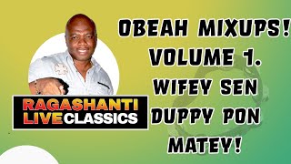 WIFEY SEN DUPPY PON MATEY LOL  OBEAH MIXUPS  VOLUME 1  RAGASHANTI LIVE RADIO CLASSICS [upl. by Vassili]