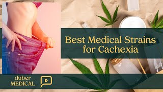 Best Medical Strains for Cachexia [upl. by Oliver]