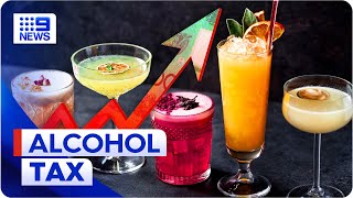 New tax will see price of alcohol rise  9 News Australia [upl. by Haelak]