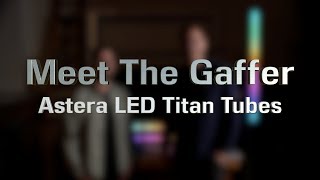 Meet The Gaffer 137 Astera LED Titan Tubes [upl. by Yemar]