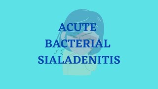 ACUTE BACTERIAL SIALADENITIS [upl. by Selfridge666]