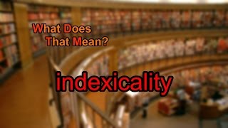 What does indexicality mean [upl. by Wynne]