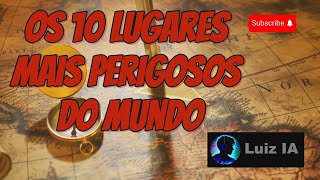 Os 10 Lugares mais Perigosos do Mundo [upl. by Killy]