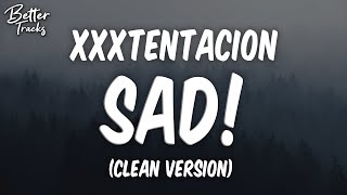 XXXTENTACION  SAD Clean Lyrics 🔥 SAD Clean [upl. by Maurili]