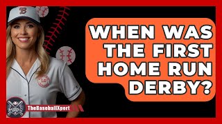 When Was The First Home Run Derby  TheSportXpertcom [upl. by Niletak]