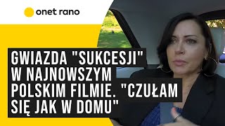 Gwiazda quotSukcesjiquot w najnowszym polskim filmie quotCzułam się jak w domuquot [upl. by Burnaby]