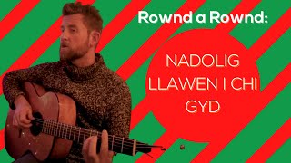 Nadolig Llawen i Chi Gyd  Rownd a Rownd [upl. by Narmi279]